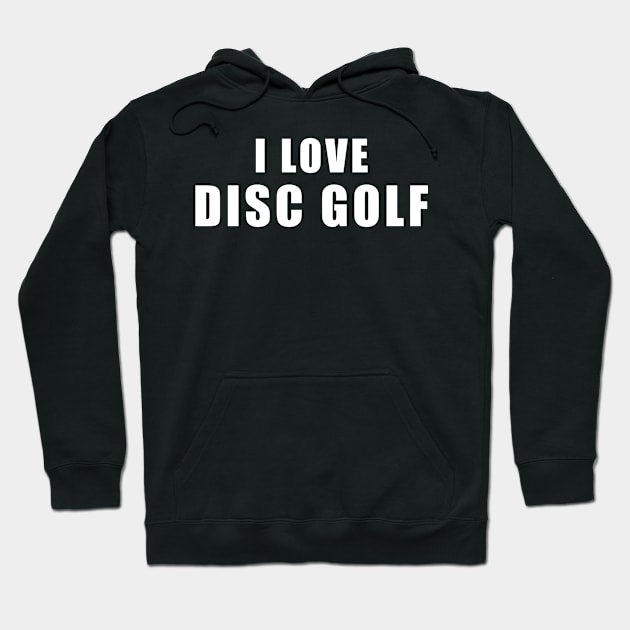 I love Disc golf - frolf Gift Hoodie by qwertydesigns